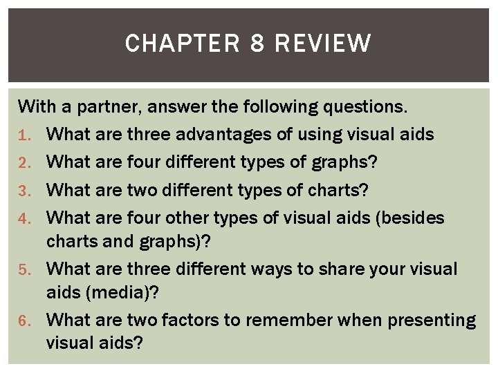 CHAPTER 8 REVIEW With a partner, answer the following questions. 1. What are three