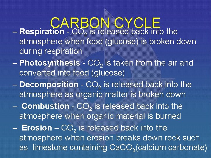 CARBON CYCLE – Respiration - CO is released back into the 2 atmosphere when