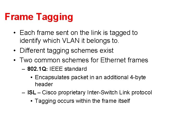 Frame Tagging • Each frame sent on the link is tagged to identify which