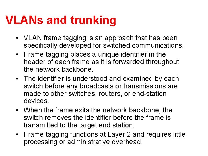 VLANs and trunking • VLAN frame tagging is an approach that has been specifically