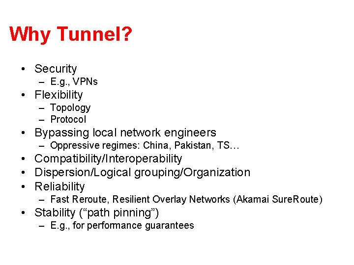 Why Tunnel? • Security – E. g. , VPNs • Flexibility – Topology –