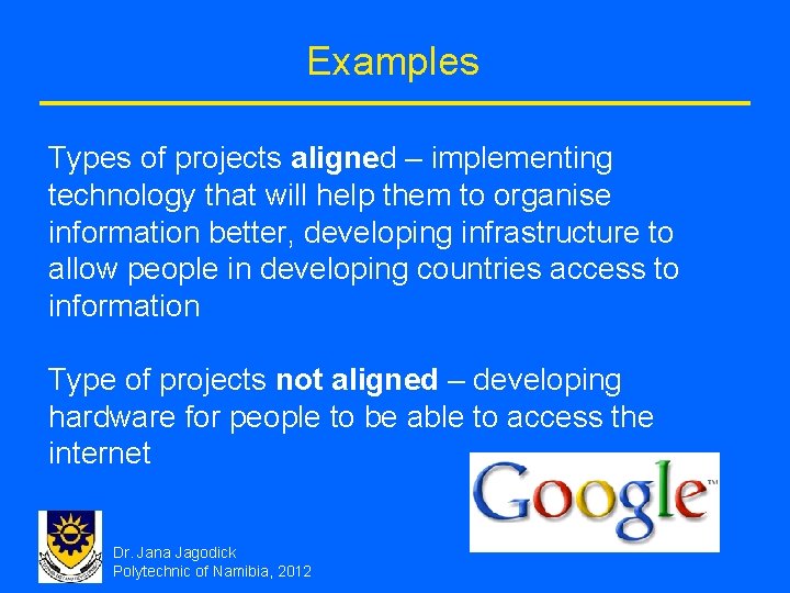 Examples Types of projects aligned – implementing technology that will help them to organise
