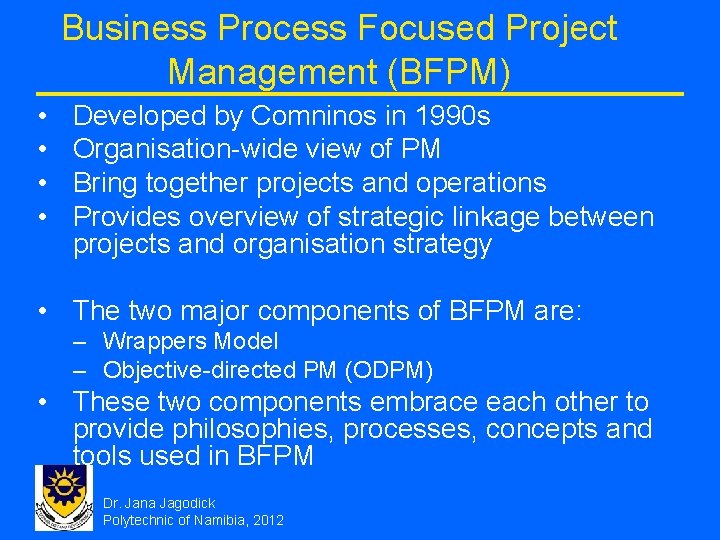 Business Process Focused Project Management (BFPM) • • Developed by Comninos in 1990 s