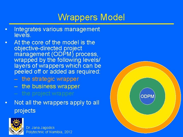 Wrappers Model • • • Integrates various management levels. At the core of the