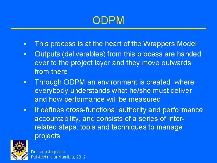 ODPM • • This process is at the heart of the Wrappers Model Outputs