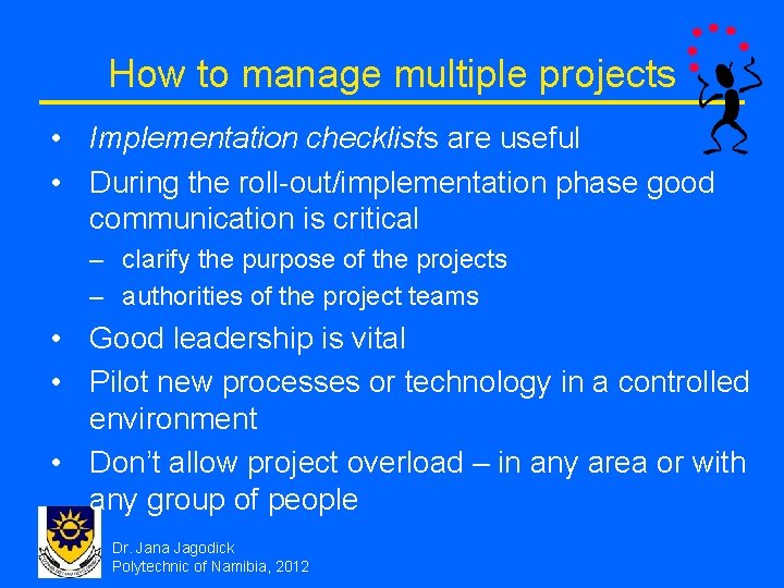 How to manage multiple projects • Implementation checklists are useful • During the roll-out/implementation