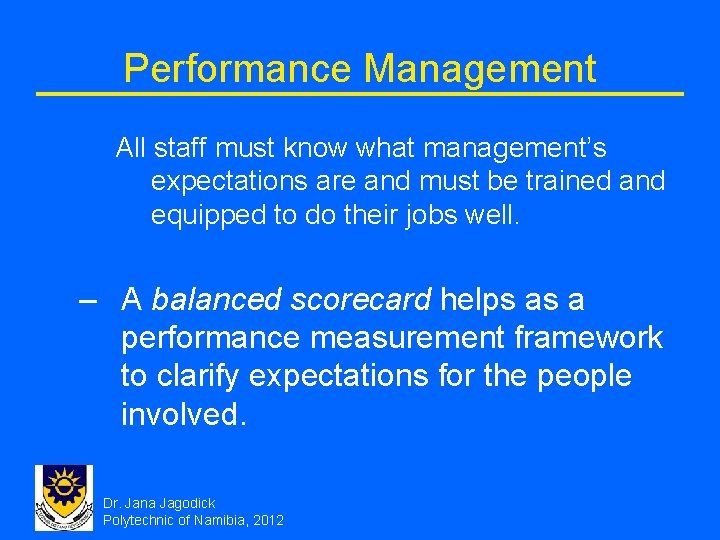 Performance Management All staff must know what management’s expectations are and must be trained