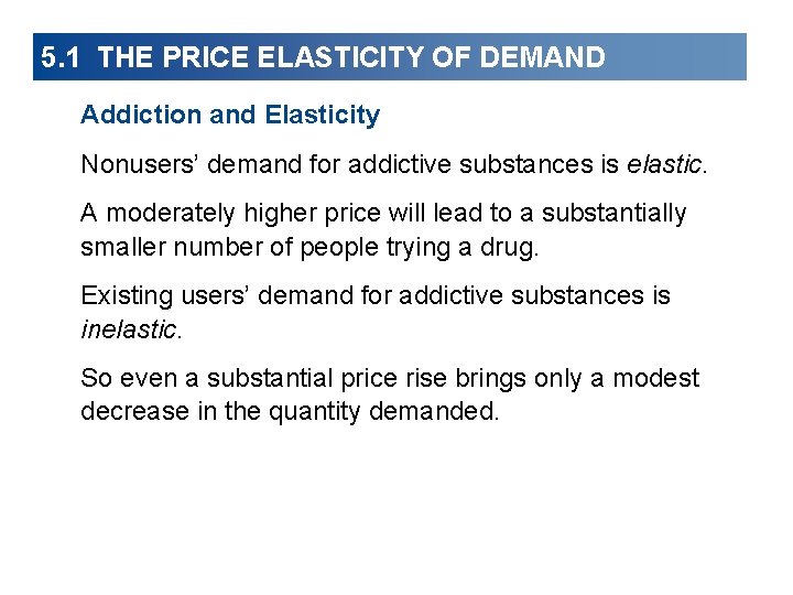 5. 1 THE PRICE ELASTICITY OF DEMAND Addiction and Elasticity Nonusers’ demand for addictive