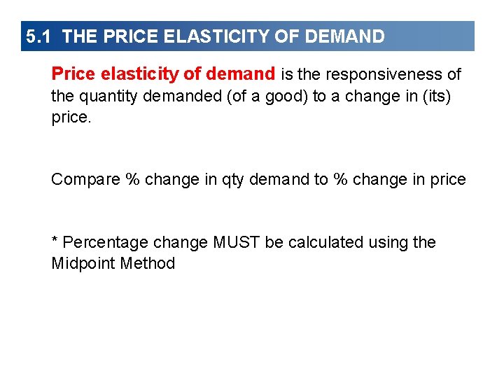 5. 1 THE PRICE ELASTICITY OF DEMAND Price elasticity of demand is the responsiveness