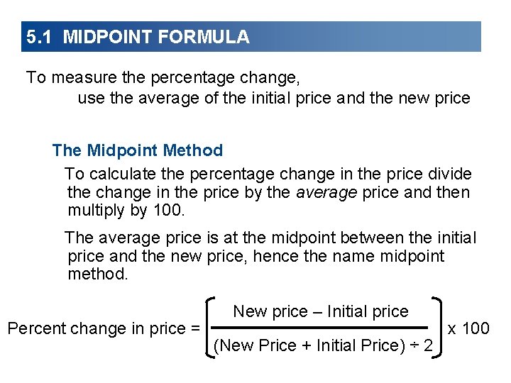 5. 1 MIDPOINT FORMULA To measure the percentage change, use the average of the