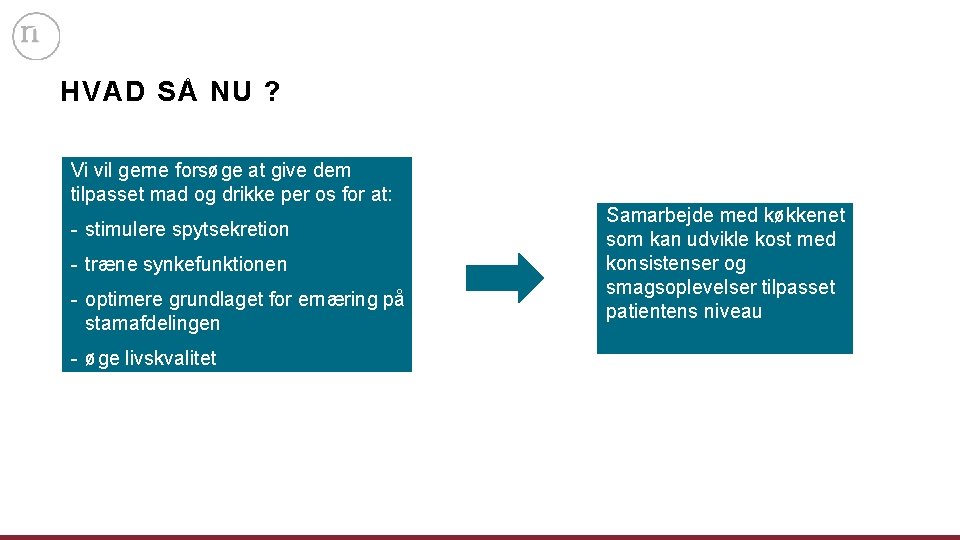 HVAD SÅ NU ? Vi vil gerne forsøge at give dem tilpasset mad og