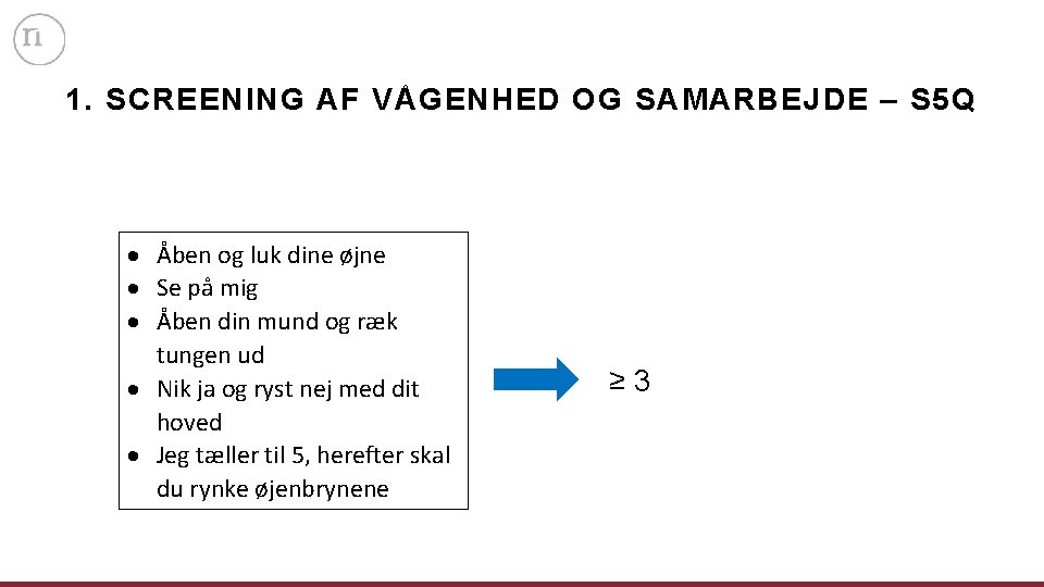 1. SCREENING AF VÅGENHED OG SAMARBEJDE – S 5 Q Åben og luk dine