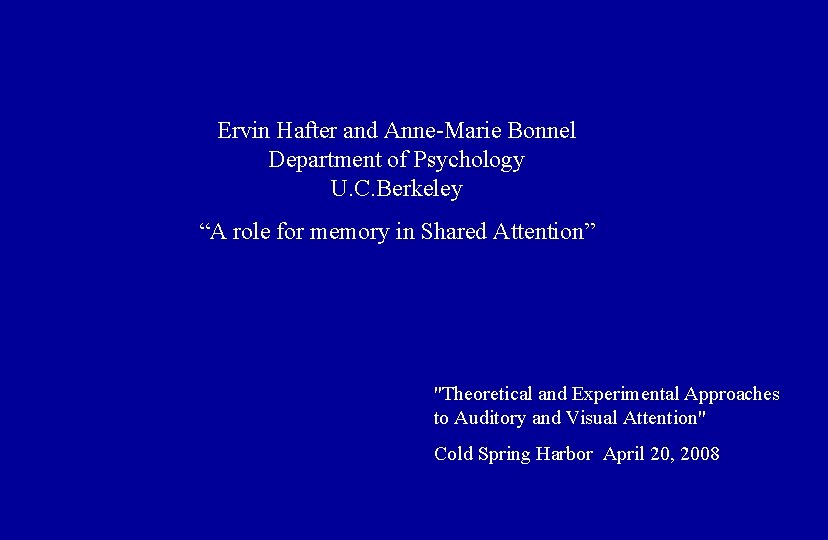 Ervin Hafter and Anne-Marie Bonnel Department of Psychology U. C. Berkeley “A role for