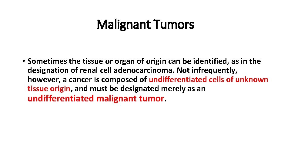 Malignant Tumors • Sometimes the tissue or organ of origin can be identified, as Malignant Tumors • Sometimes the tissue or organ of origin can be identified, as