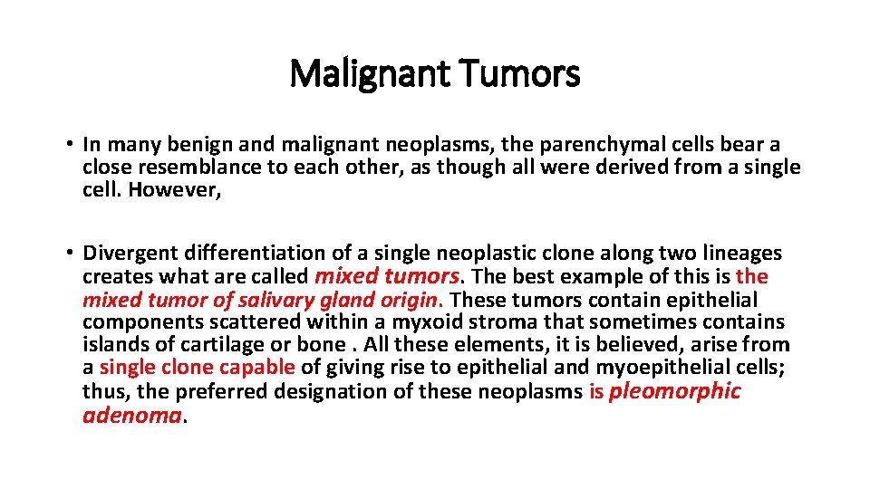 Malignant Tumors • In many benign and malignant neoplasms, the parenchymal cells bear a