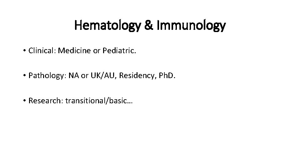 Hematology & Immunology • Clinical: Medicine or Pediatric. • Pathology: NA or UK/AU, Residency,