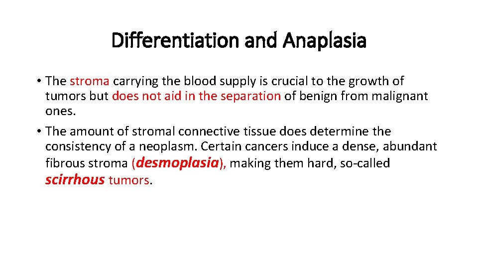 Differentiation and Anaplasia • The stroma carrying the blood supply is crucial to the Differentiation and Anaplasia • The stroma carrying the blood supply is crucial to the