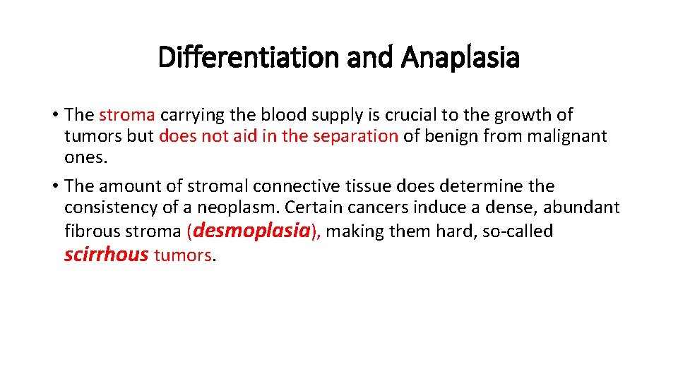 Differentiation and Anaplasia • The stroma carrying the blood supply is crucial to the