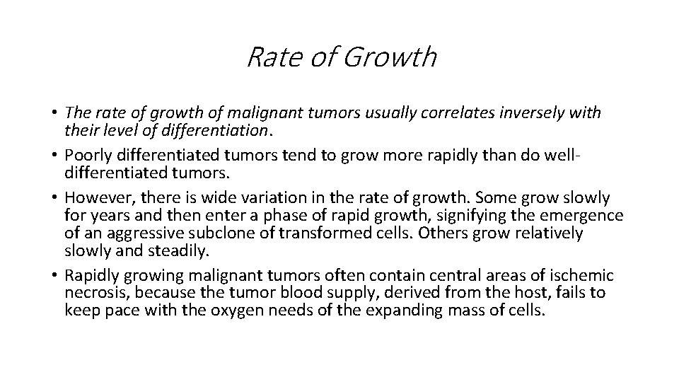 Rate of Growth • The rate of growth of malignant tumors usually correlates inversely Rate of Growth • The rate of growth of malignant tumors usually correlates inversely