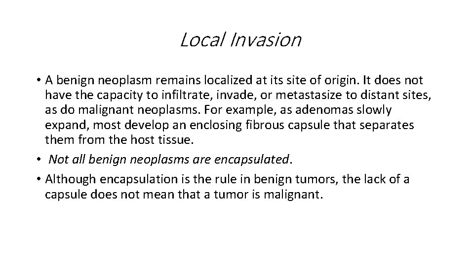 Local Invasion • A benign neoplasm remains localized at its site of origin. It Local Invasion • A benign neoplasm remains localized at its site of origin. It