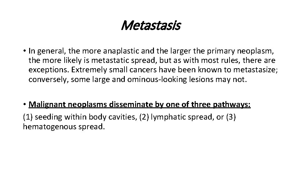 Metastasis • In general, the more anaplastic and the larger the primary neoplasm, the Metastasis • In general, the more anaplastic and the larger the primary neoplasm, the