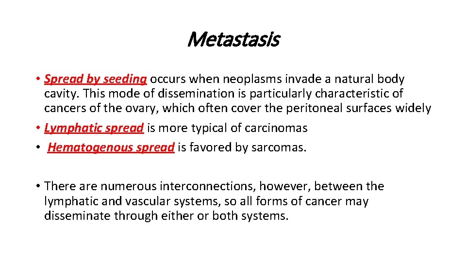 Metastasis • Spread by seeding occurs when neoplasms invade a natural body cavity. This Metastasis • Spread by seeding occurs when neoplasms invade a natural body cavity. This