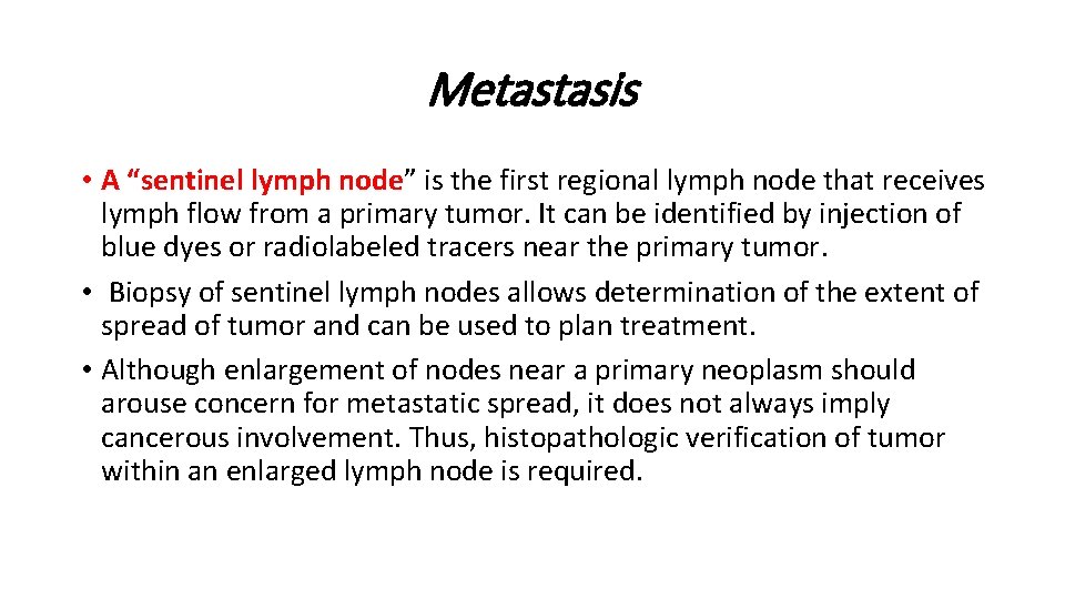 Metastasis • A “sentinel lymph node” is the first regional lymph node that receives