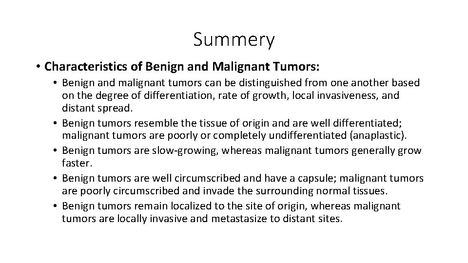 Summery • Characteristics of Benign and Malignant Tumors: • Benign and malignant tumors can