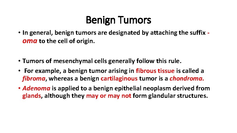 Benign Tumors • In general, benign tumors are designated by attaching the suffix oma Benign Tumors • In general, benign tumors are designated by attaching the suffix oma