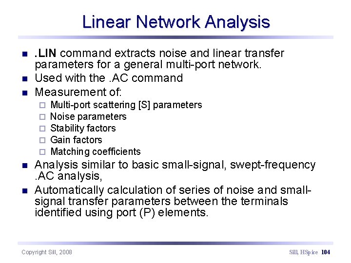 Linear Network Analysis n n n . LIN command extracts noise and linear transfer