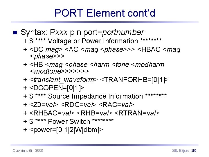 PORT Element cont’d n Syntax: Pxxx p n port=portnumber + $ **** Voltage or