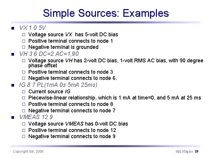 Simple Sources: Examples n VX 1 0 5 V ¨ ¨ ¨ n Voltage