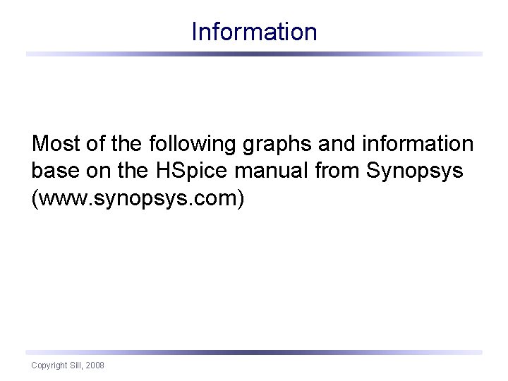 Information Most of the following graphs and information base on the HSpice manual from