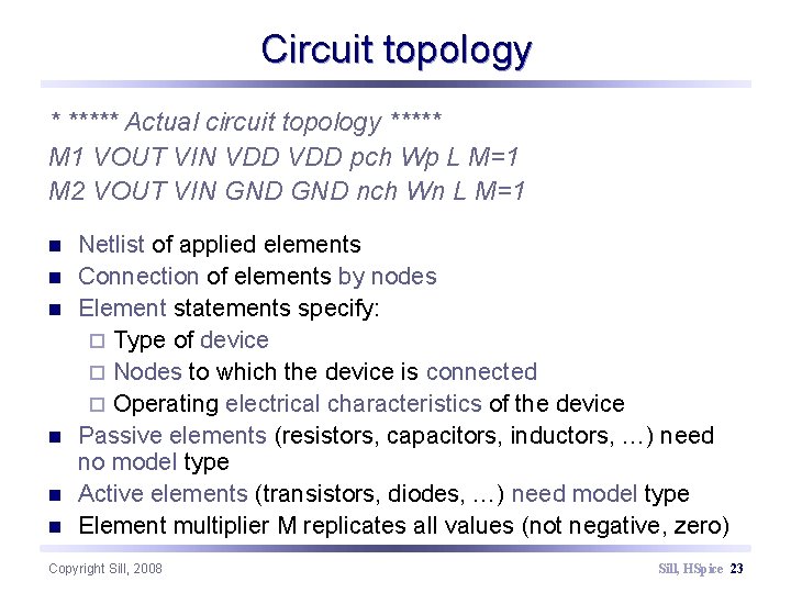 Circuit topology * ***** Actual circuit topology ***** M 1 VOUT VIN VDD pch