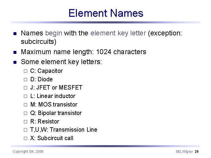 Element Names n n n Names begin with the element key letter (exception: subcircuits)