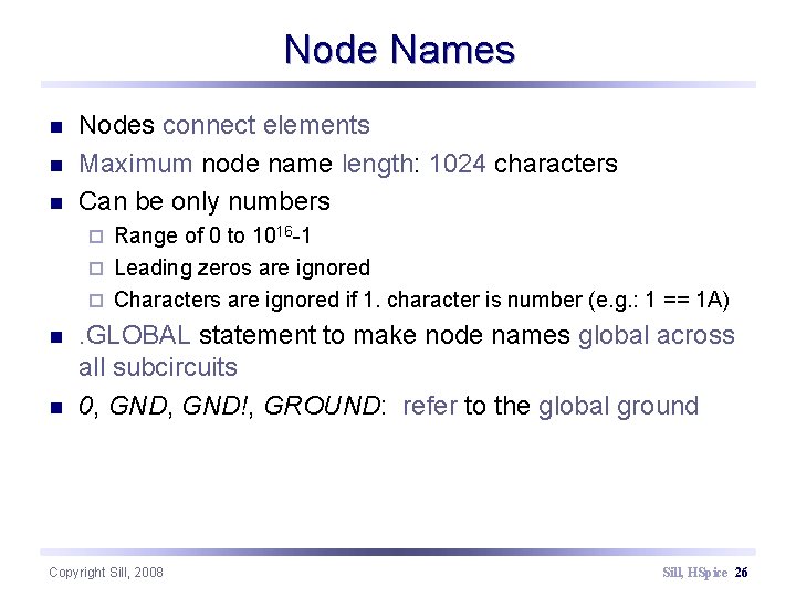 Node Names n n n Nodes connect elements Maximum node name length: 1024 characters