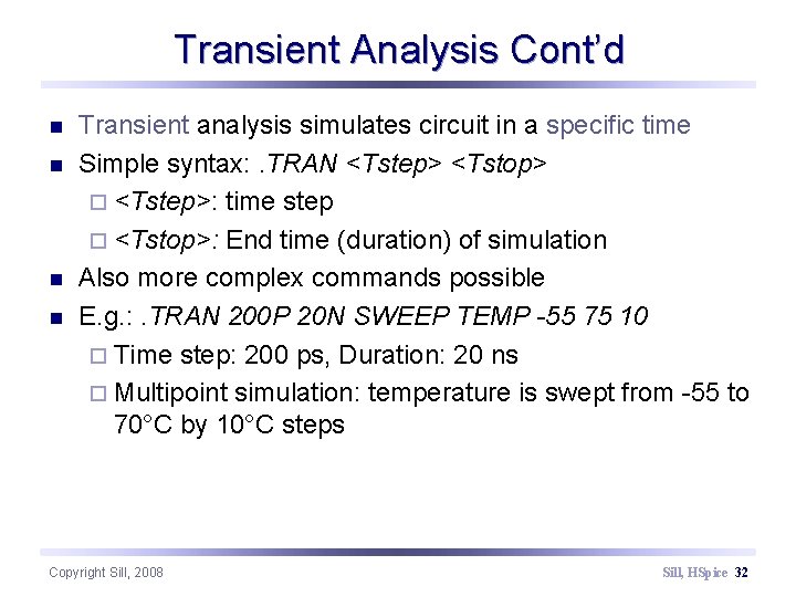 Transient Analysis Cont’d n n Transient analysis simulates circuit in a specific time Simple