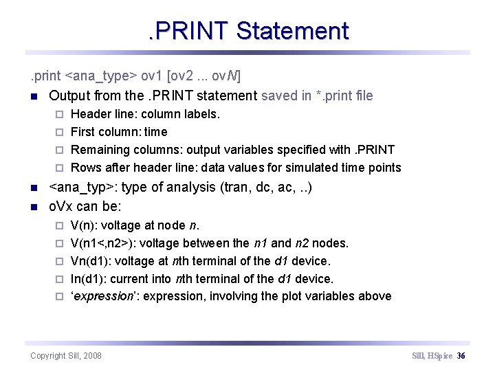 . PRINT Statement. print <ana_type> ov 1 [ov 2. . . ov. N] n