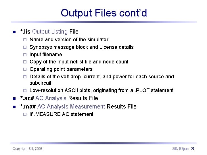 Output Files cont’d n *. lis Output Listing File ¨ ¨ ¨ ¨ n