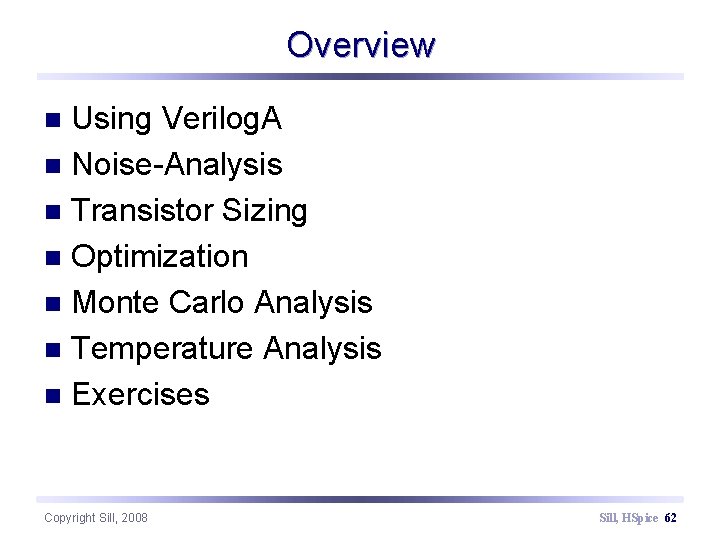 Overview Using Verilog. A n Noise-Analysis n Transistor Sizing n Optimization n Monte Carlo