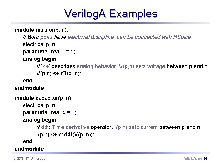 Verilog. A Examples module resistor(p, n); // Both ports have electrical discipline, can be