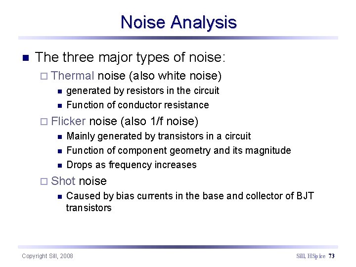 Noise Analysis n The three major types of noise: ¨ Thermal n n generated