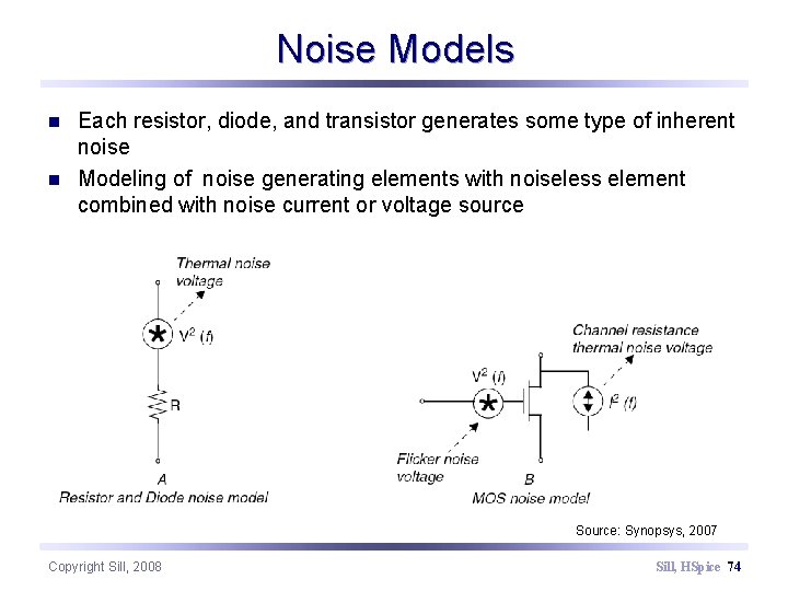 Noise Models n n Each resistor, diode, and transistor generates some type of inherent