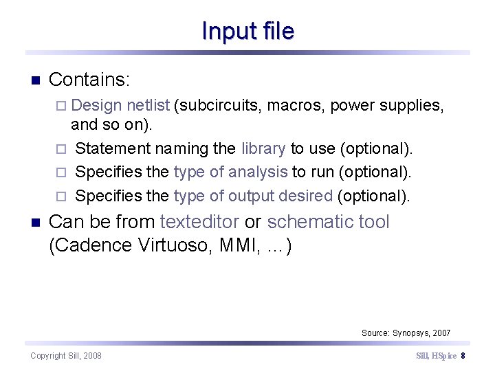 Input file n Contains: ¨ Design netlist (subcircuits, macros, power supplies, and so on).