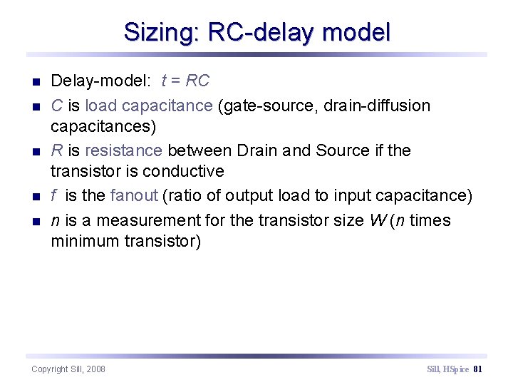 Sizing: RC-delay model n n n Delay-model: t = RC C is load capacitance