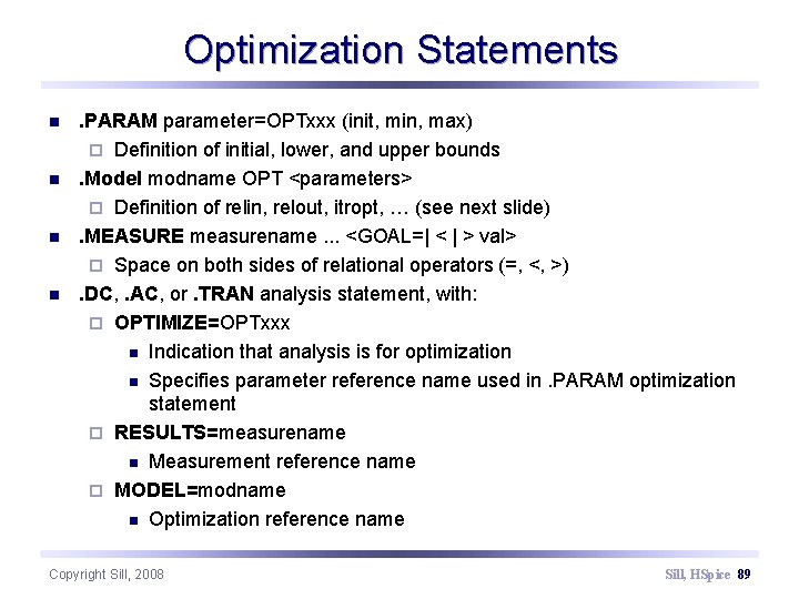 Optimization Statements n n . PARAM parameter=OPTxxx (init, min, max) ¨ Definition of initial,