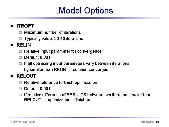 . Model Options n ITROPT Maximum number of iterations ¨ Typically value: 20 -40