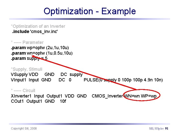 Optimization - Example *Optimization of an Inverter. include 'cmos_inv. inc' * ----- Parameter. param