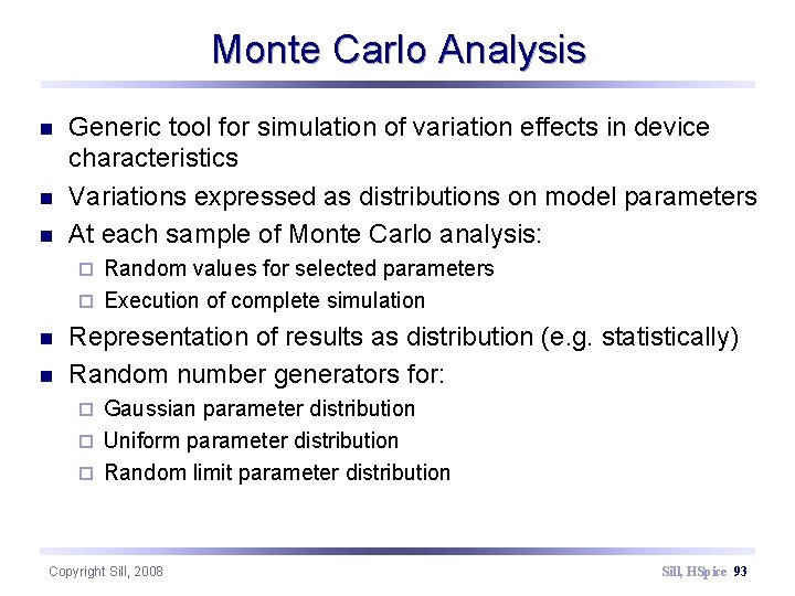 Monte Carlo Analysis n n n Generic tool for simulation of variation effects in