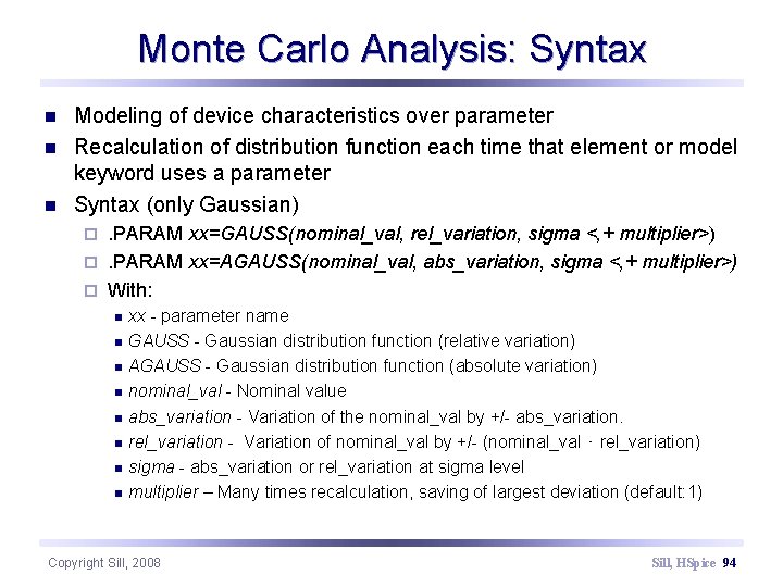 Monte Carlo Analysis: Syntax n n n Modeling of device characteristics over parameter Recalculation